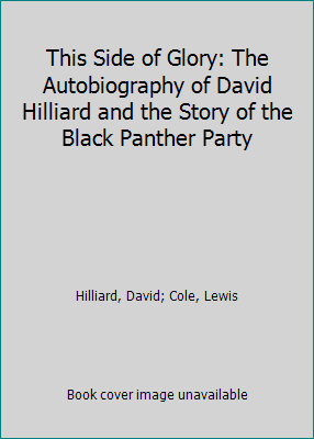 Pre-Owned This Side of Glory: The Autobiography of David Hilliard and the Story of the Black Panther Party (Paperback) 0316364215 9780316364218