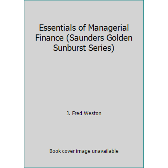 Pre-Owned Essentials of Managerial Finance (Saunders Golden Sunburst Series) (Paperback) 0030307333 9780030307331