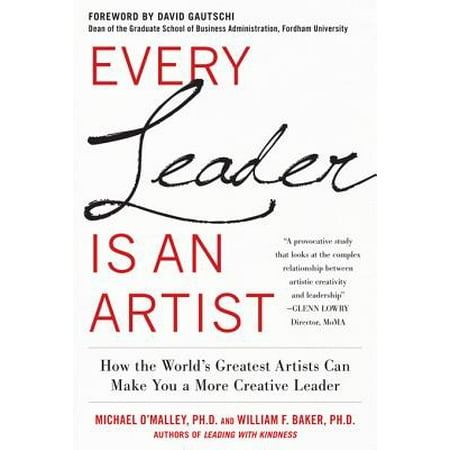 Creative Leader Every Leader Is an Artist: How the World’s Greatest Artists Can Make You a More Creative Leader - eBook ()