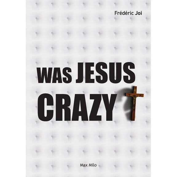 Was Jesus crazy?, (Paperback)