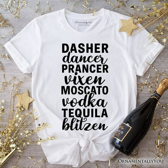 Dasher Dancer Prancer Vixen Moscato Vodka Tequila Blitzen T‑Shirt, Funny Party Tee