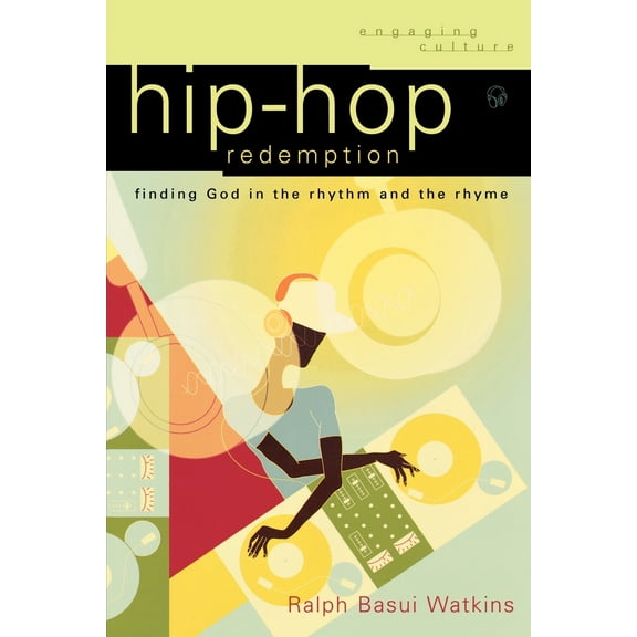 Engaging Culture: Hip-Hop Redemption: Finding God in the Rhythm and the Rhyme (Paperback)
