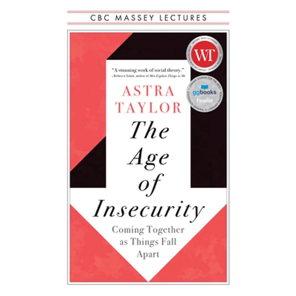 Pre-Owned The Age of Insecurity: Coming Together as Things Fall Apart (Paperback) 1487011938 9781487011932