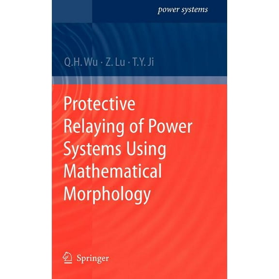Power Systems Protective Relaying of Power Systems Using Mathematical Morphology, (Hardcover)