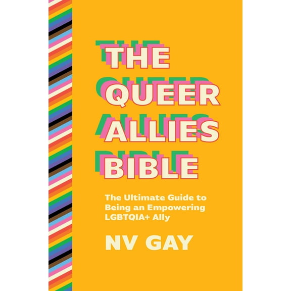 The Queer Allies Bible: The Ultimate Guide to Being an Empowering Lgbtqia  Ally, (Paperback)