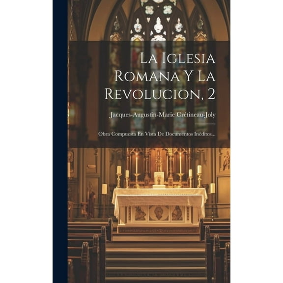La Iglesia Romana Y La Revolucion, 2 (Hardcover)