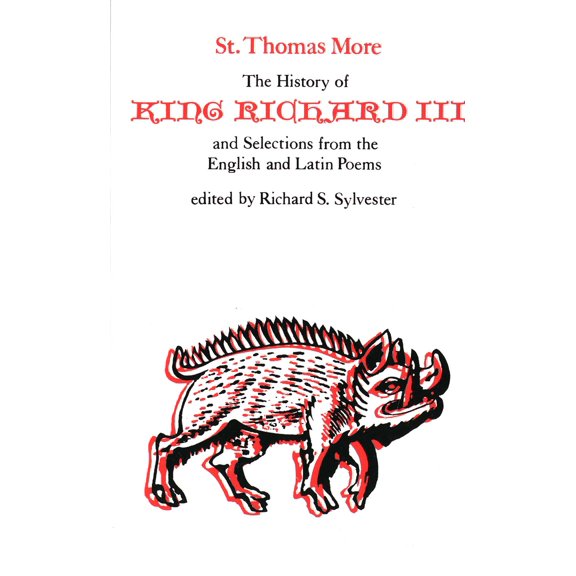 Selected Works of St. Thomas More Series: The History of King Richard III and Selections from the English and Latin Poems (Paperback)