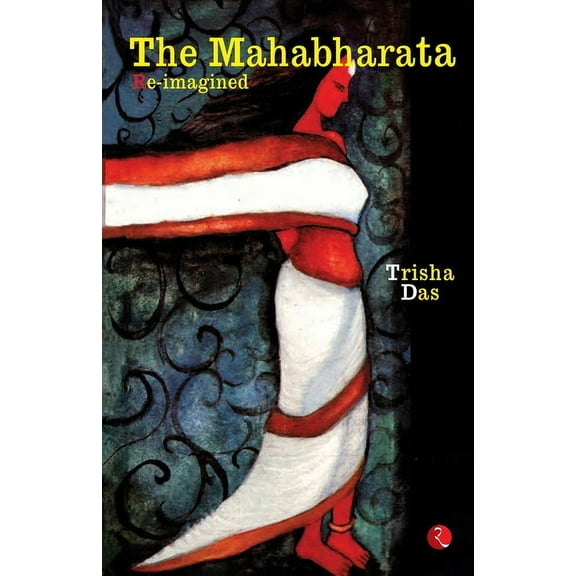 The Mahabharata Re-Imagined, (Paperback)