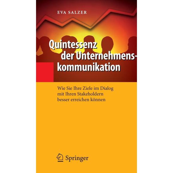 Quintessenz-Reihe Quintessenz Der Unternehmenskommunikation: Wie Sie Ihre Ziele Im Dialog Mit Ihren Stakeholdern Besser Erreichen KÃ¶nnen, (Hardcover)