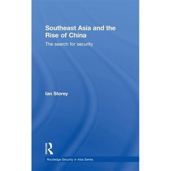 Pre-Owned Routledge Security in Asia Southeast Asia and the Rise of China: The Search for Security, Book 8, (Hardcover)