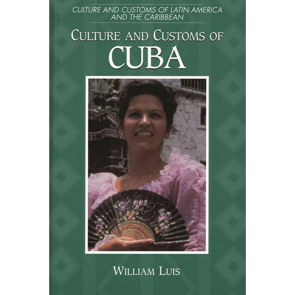 Culture and Customs of Latin America and Culture and Customs of Cuba, (Hardcover)