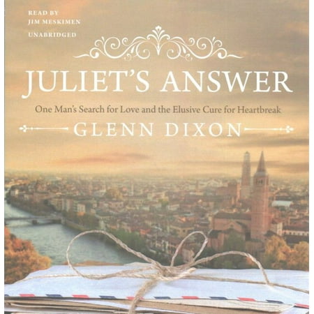 Juliet's Answer: One Man's Search for Love and the Elusive Cure for Heartbreak