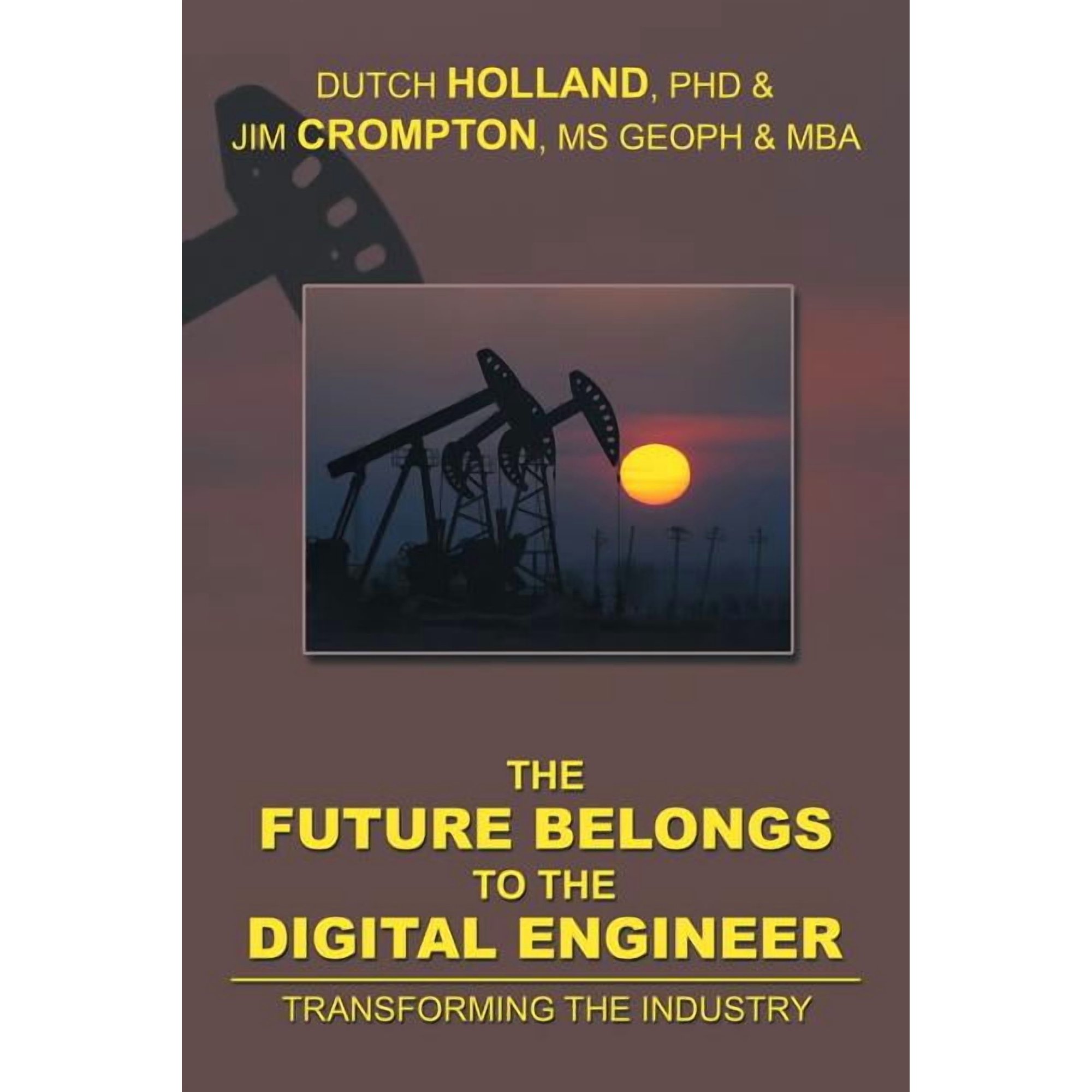 The Future Belongs to the Digital Engineer: Transforming the Industry (Paperback)