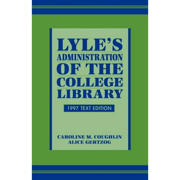 Lyle's Administration of the College Library, (Paperback)
