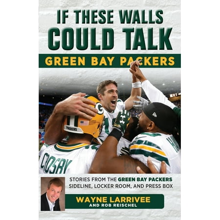 If These Walls Could Talk: Green Bay Packers : Stories from the Green Bay Packers Sideline, Locker Room, and Press (Best Green Bay Packer Jokes)