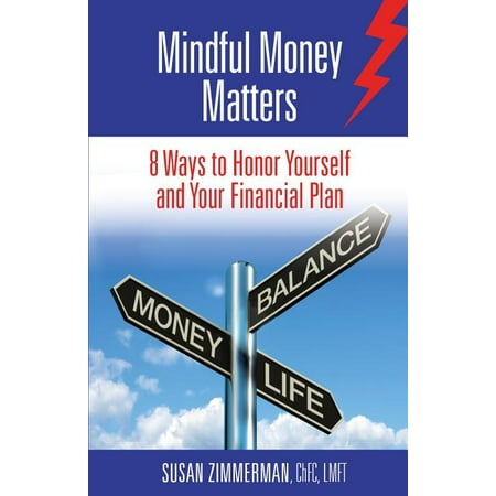 Mindful Money Matters: 8 Ways to Honor Yourself and Your Financial Plan (Paperback)