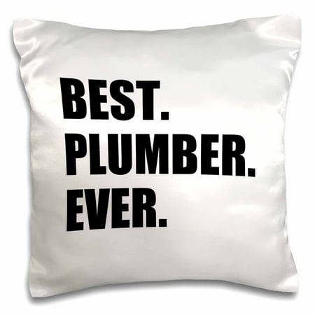 3dRose Best Plumber Ever, fun plumbing job appreciation gift, black text - Pillow Case, 16 by