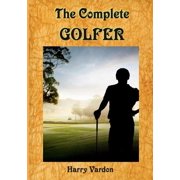 The Complete Golfer: A Must Read about "Mr. Golf"! (Timeless Classic Books), (Paperback)
