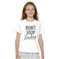 thumbnail image 5 of Dont Stop Smiling Every Day Positive Girls Kids T Shirt Tees Teen Brisco Brands M, 5 of 6
