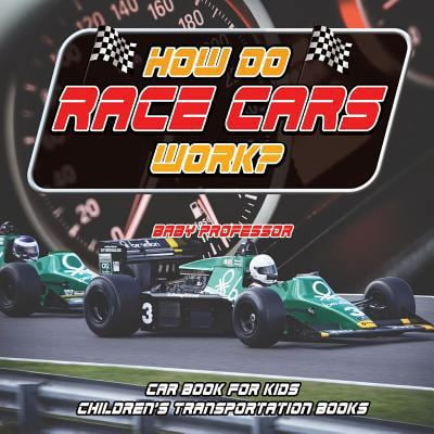 Pre-Owned How Do Race Cars Work? Car Book for Kids Children's Transportation Books (Paperback) 154191516X 9781541915169