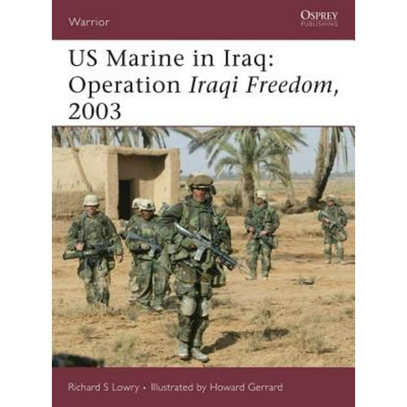 Pre-Owned US Marine in Iraq: Operation Iraqi Freedom, 2003 (Paperback 9781841769820) by Richard S Lowry