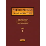 Fwp Slave Narratives: North Carolina Slave Narratives - Part 1: A Folk History of Slavery in the United States from Interviews with Former Slaves (Hardcover)