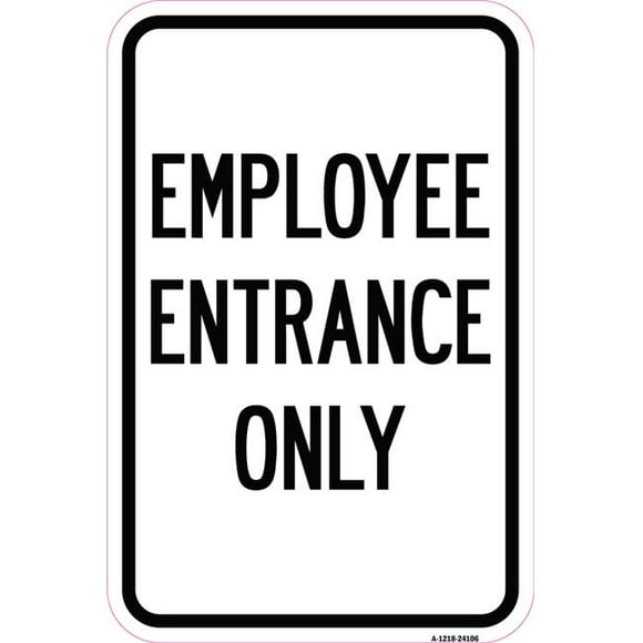 SignMission A-1218-24106 12 x 18 in. Aluminum Sign - Employee Entrance Only