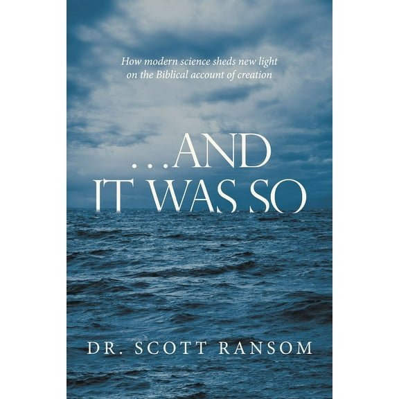 ...And It Was So: How Modern Science Sheds New Light on the Biblical Account of Creation (Paperback)