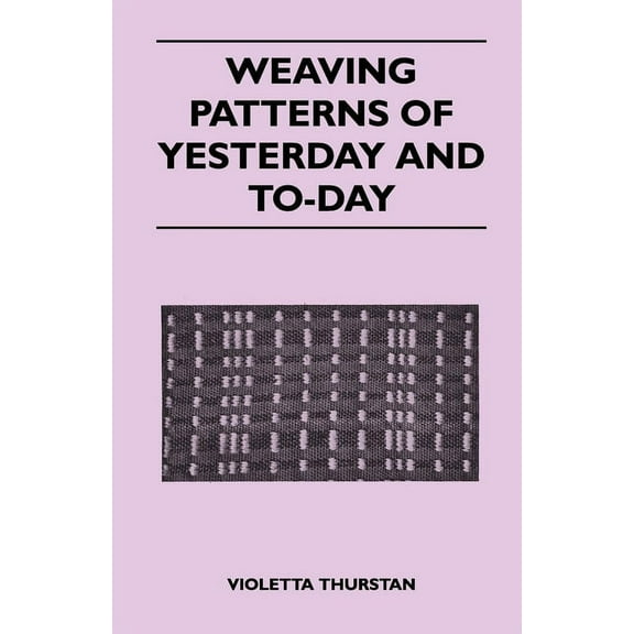 Weaving Patterns of Yesterday and Today, (Paperback)