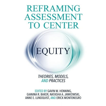 UPC: 9781642672572 | Reframing Assessment to Center Equity: Theories  Models  and Practices (Paperback)