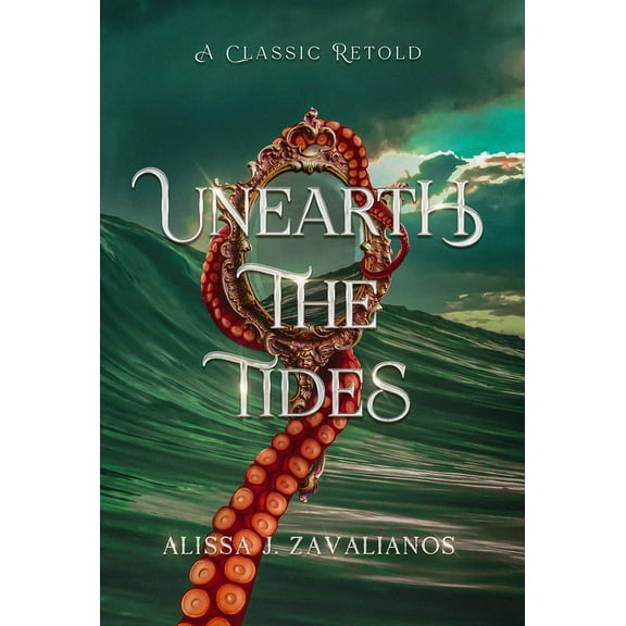 A Classic Retold Unearth the Tides: A Retelling of 20,000 Leagues Under the Sea, Book 4, (Hardcover)