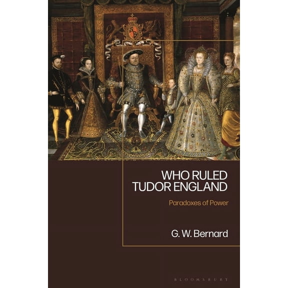 Who Ruled Tudor England: Paradoxes of Power, (Paperback)