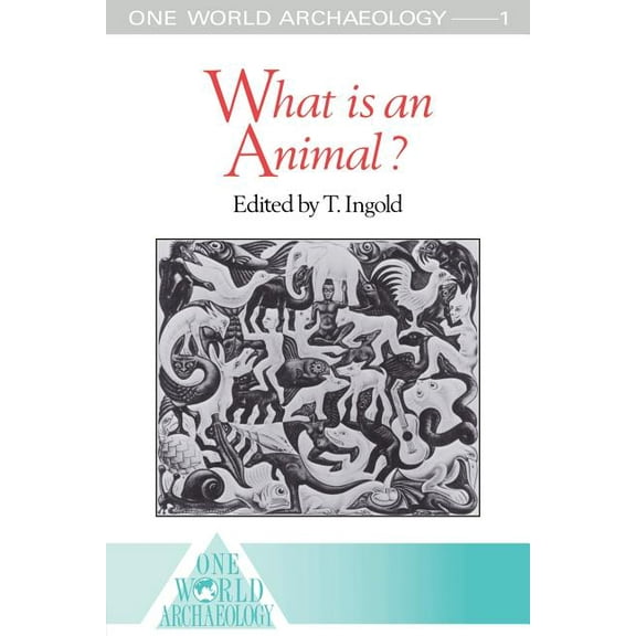 One World Archaeology What is an Animal?, (Paperback)