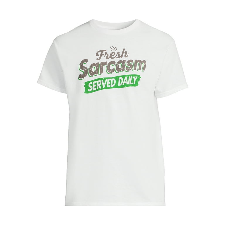 Sarcasm Served Fresh Daily T-Shirt Sarcasm Served Fresh Daily T-Shirt