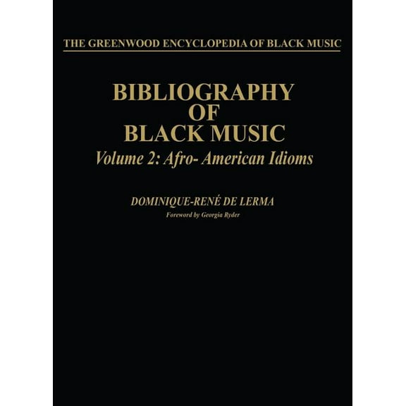 Greenwood Encyclopedia of Black Music Bibliography of Black Music, Volume 2: Afro-American Idioms, (Hardcover)