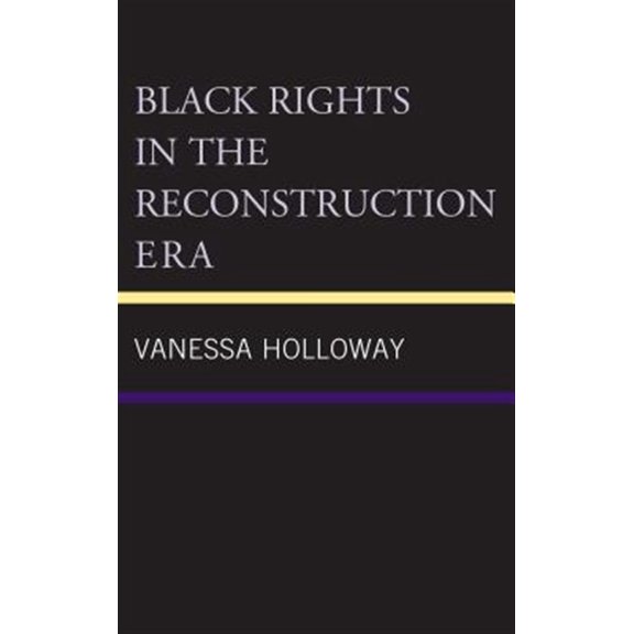 Pre-Owned Black Rights in the Reconstruction Era, (Hardcover)