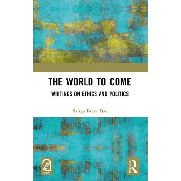 The World to Come: Writings on Ethics and Politics, (Paperback)