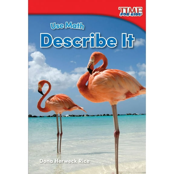 Time for Kids(r) Informational Text: Use Math: Describe It (Paperback)