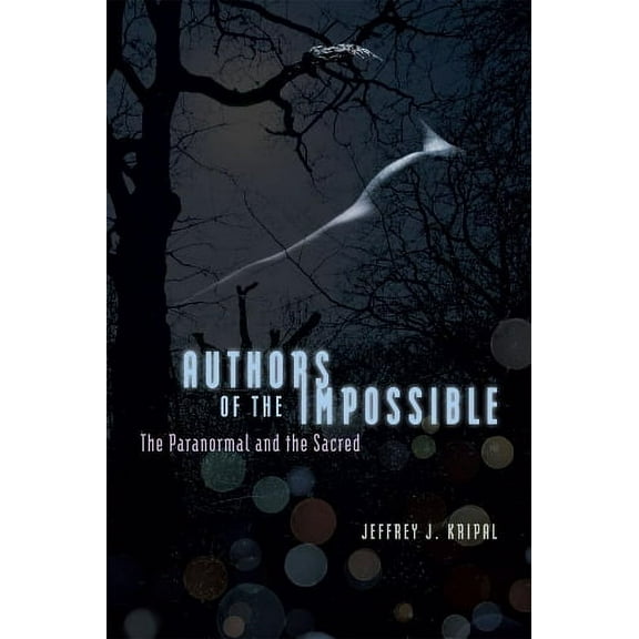 Authors of the Impossible : The Paranormal and the Sacred (Paperback)