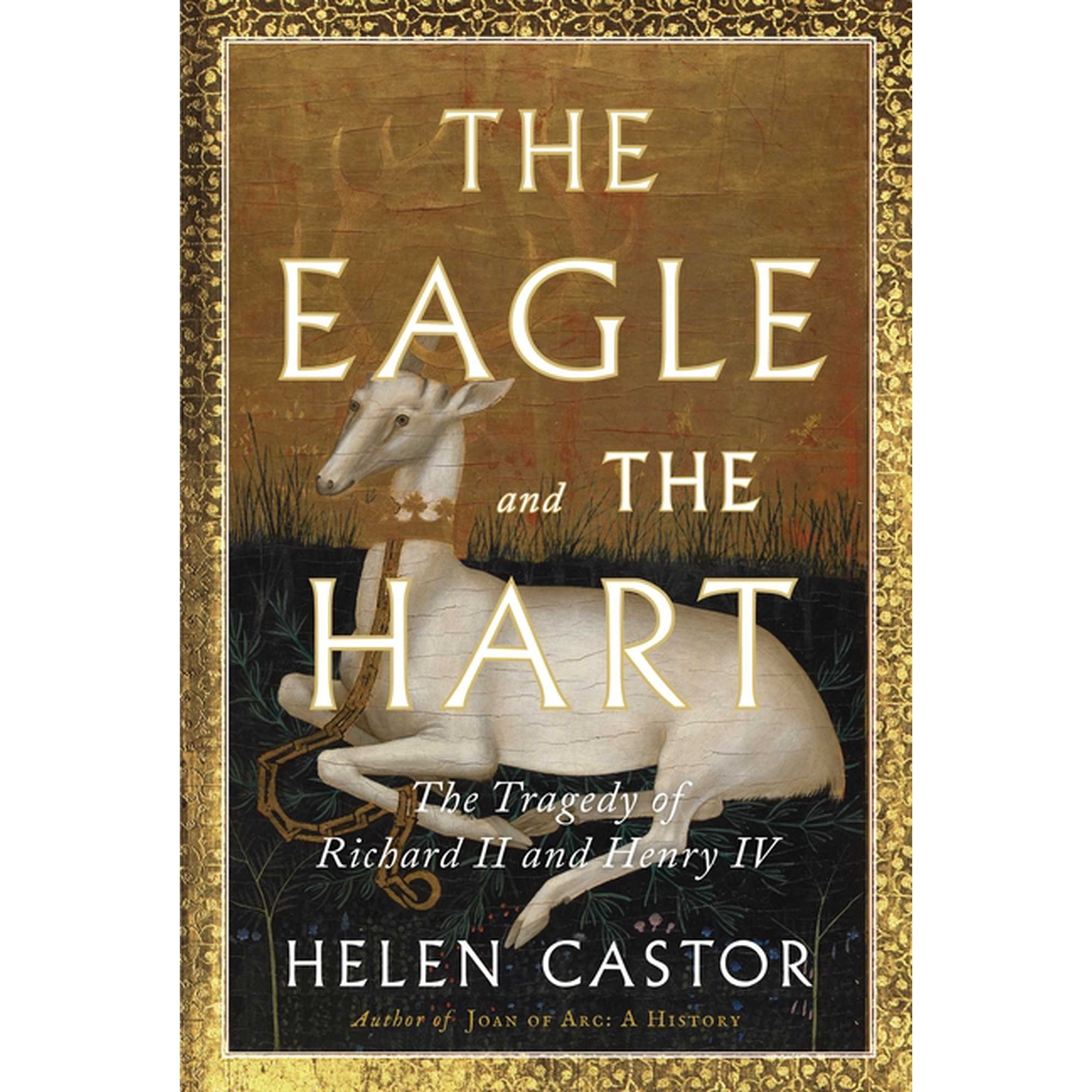 The Eagle and the Hart: The Tragedy of Richard II and Henry IV (Hardcover)