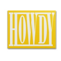Stupell Industries Howdy Phrase on Yellow Typography Painting Gallery Wrapped Canvas Art Print Wall Art, 20 x 16