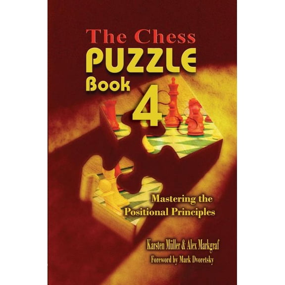 Chess Puzzle Book The Chess Puzzle, Book 4: Mastering the Positional Principles, Book 4, (Paperback)