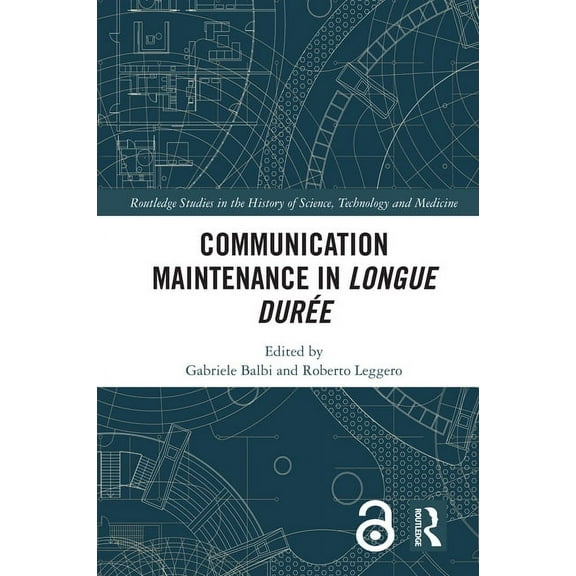 Routledge Studies in the History of Scie Communication Maintenance in Longue Durée, (Hardcover)