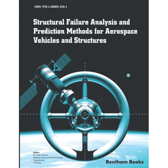 Pre-Owned Structural Failure Analysis and Prediction Methods for Aerospace Vehicles and Structures (Paperback)