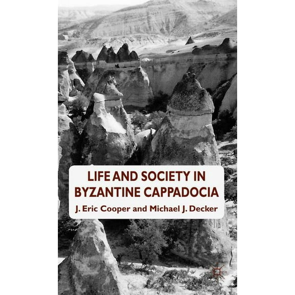 Life and Society in Byzantine Cappadocia, (Hardcover)