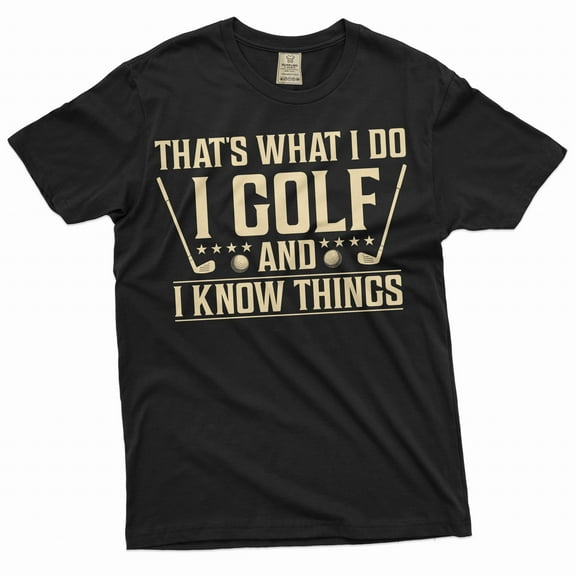 Men's funny golfing T-shirt Golf player sports hobby Father's day Tee golf and know things tee