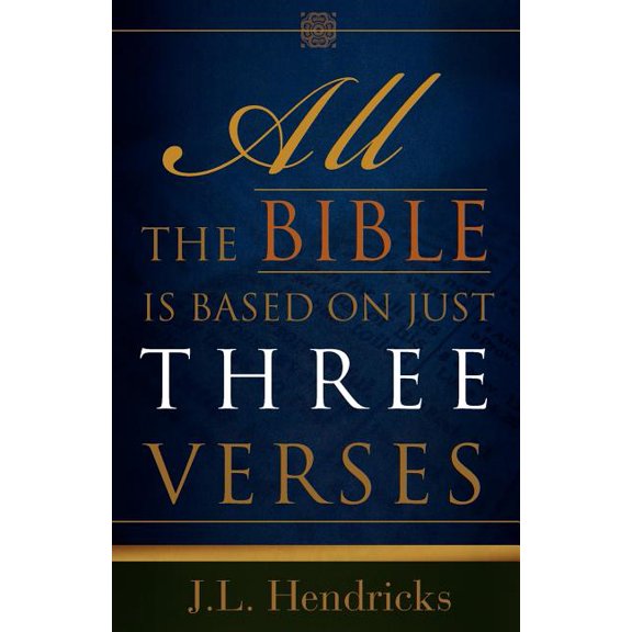 All the Bible Is Based on Just Three Verses, (Paperback)
