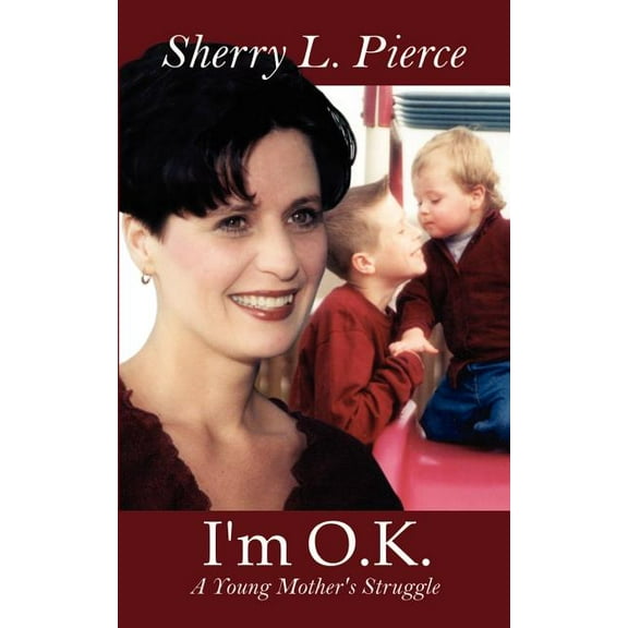 I'm O.K.: A Young Mother's Struggle, (Paperback)