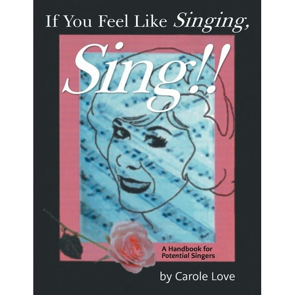 If You Feel Like Singing, Sing!!: A Handbook for 'Potential' Singers, (Paperback)