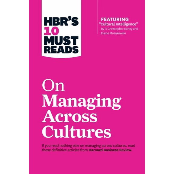 HBR's 10 Must Reads Hbr's 10 Must Reads on Managing Across Cultures (with Featured Article Cultural Intelligence by P. Christopher Earley an, (Paperback)